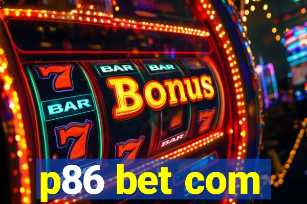 p86 bet com